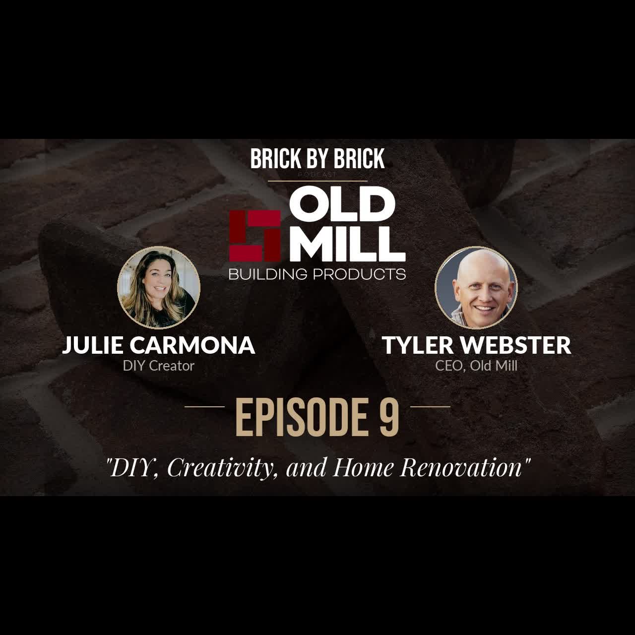 Brick by Brick | DIY, Creativity, and Home Renovation | Julie Carmona, DIY Creator | Episode #9