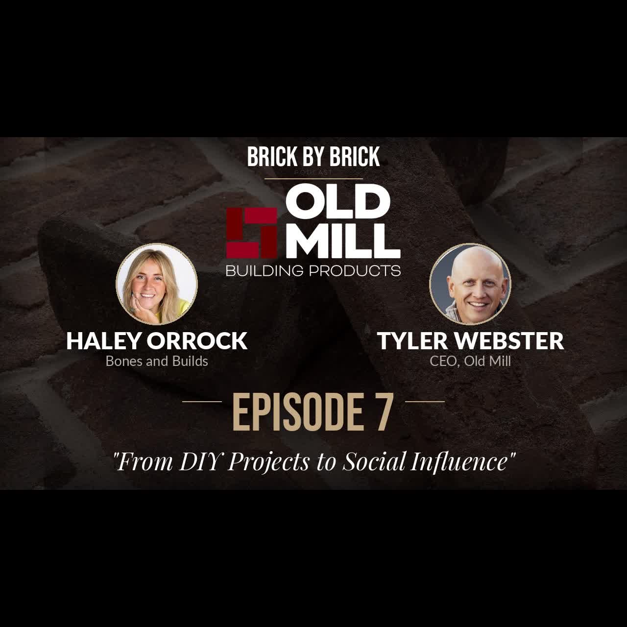 Brick by Brick | From DIY Projects to Social Influence | Haley Orrock, Bones and Builds | Episode #7