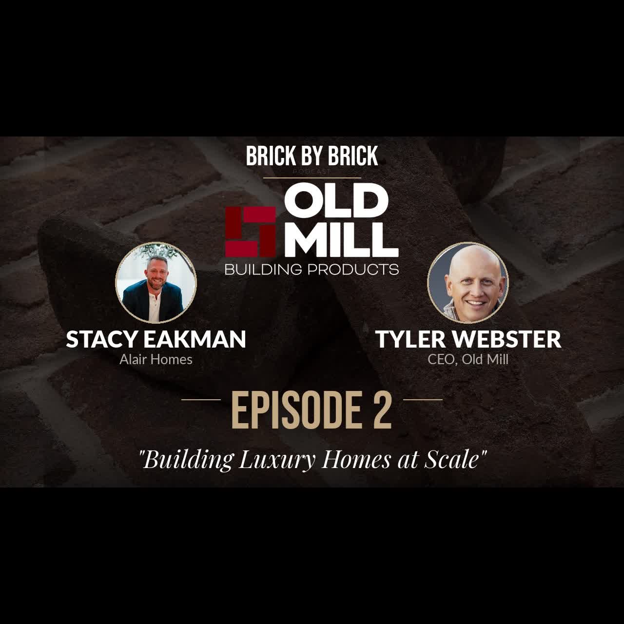 Brick By Brick | Building Luxury Homes at Scale | Stacy Eakman of Alair Homes