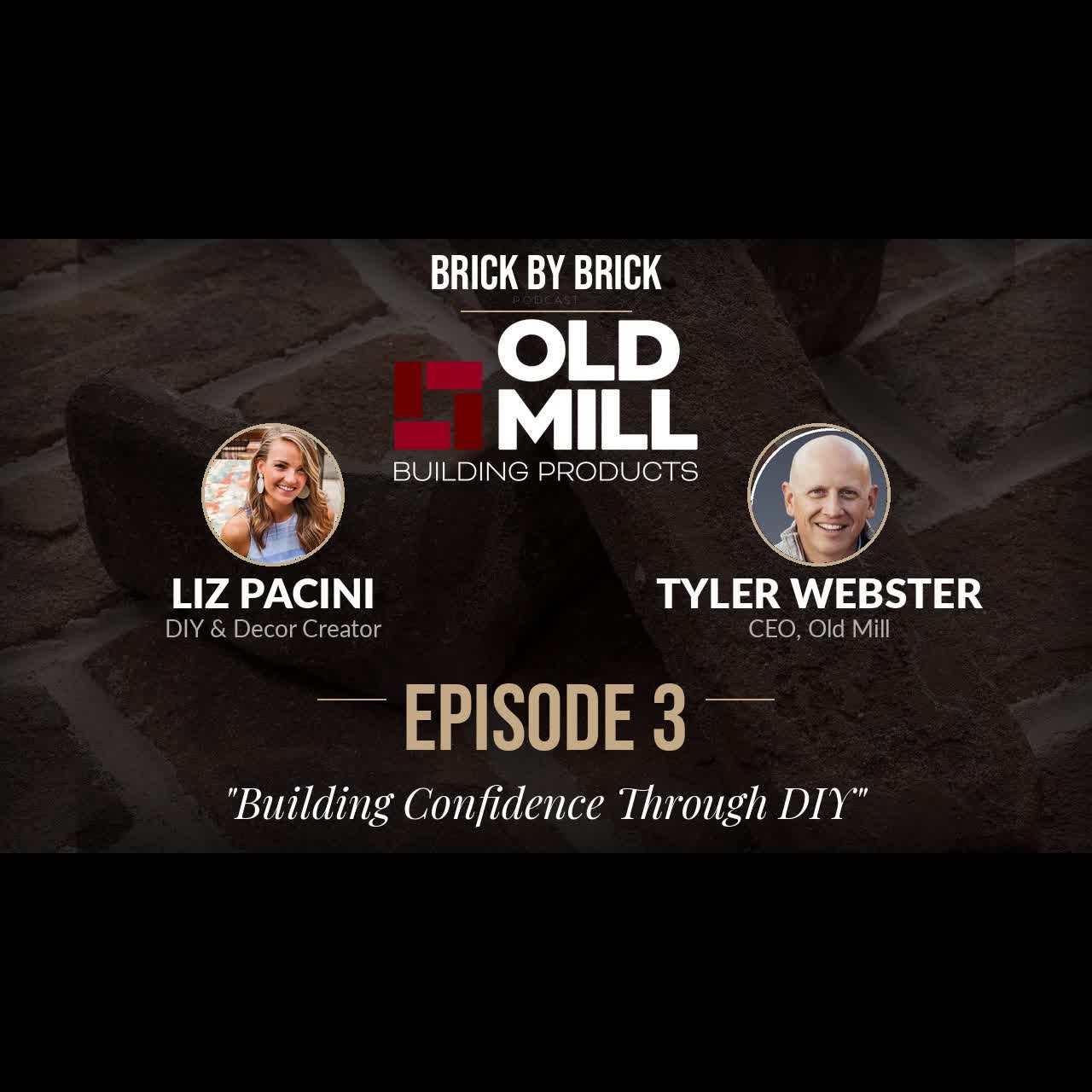 Brick by Brick | Building Confidence Through DIY | Liz Pacini | Episode #3
