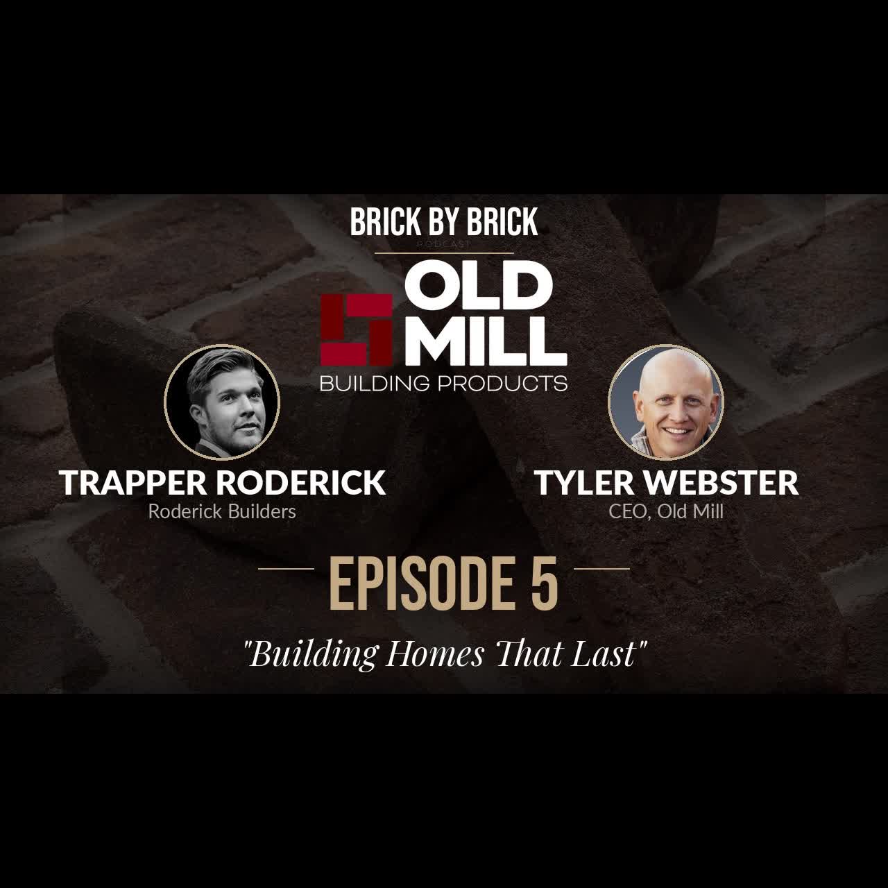 Brick by Brick | Building Homes That Last | Trapper Roderick | Roderick Builders | Episode #5